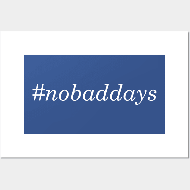 #nobaddays Wall Art by simplistictees